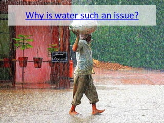 Why is water such an issue?