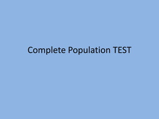 Complete Population TEST
 