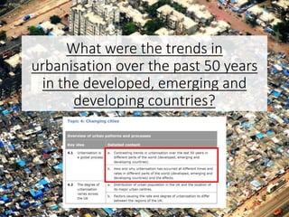 What were the trends in
urbanisation over the past 50 years
in the developed, emerging and
developing countries?
 