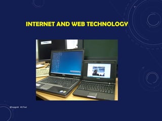 INTERNET AND WEB TECHNOLOGY
@topgold #LITiwt
 