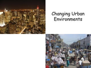 Changing Urban
Environments
 