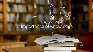 Importance of Knowledge
 