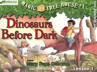 Dinosaurs Before Dark, Lesson 1, Book 5 Magic Tree House 
