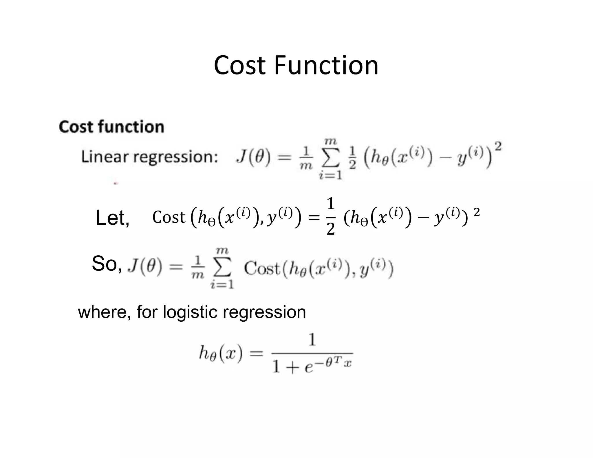 So,
Let,
where, for logistic regression
Cost Function
 