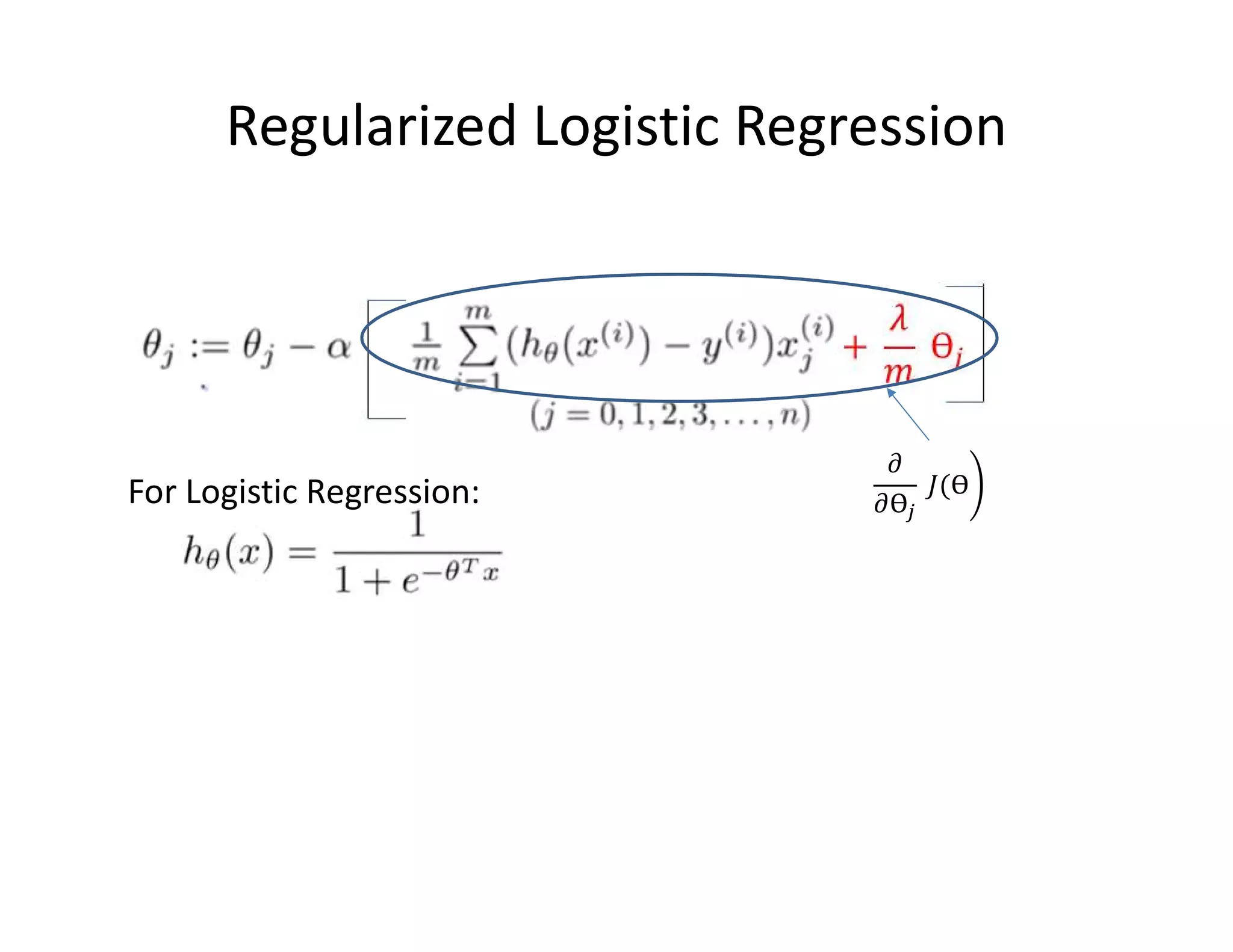 For Logistic Regression:
Regularized Logistic Regression
 