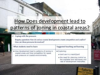 How Does development lead to
patterns of zoning in coastal areas?
 
