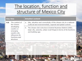 The location, function and
structure of Mexico City
 
