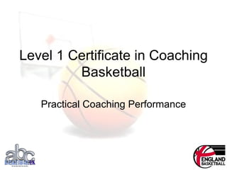 Level 1 Certificate in Coaching Basketball Practical Coaching Performance 