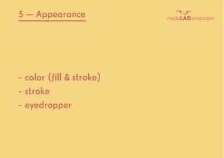 - color (fill & stroke)
- stroke
- eyedropper
5 — Appearance
 