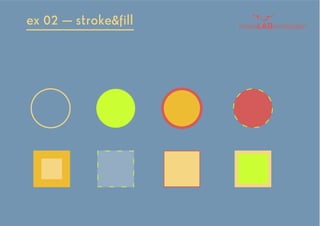 ex 02 — stroke&fill
 