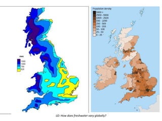 LO: How does freshwater vary globally?
 