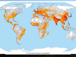 LO: How does freshwater vary globally?
 