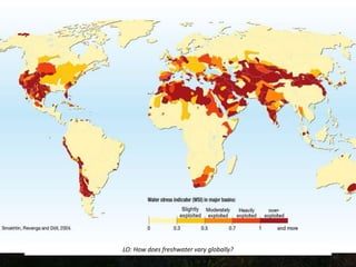 LO: How does freshwater vary globally?
 