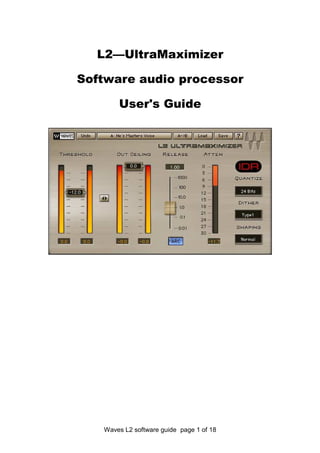Waves L2 software guide page 1 of 18
L2—UltraMaximizer
Software audio processor
User's Guide
 