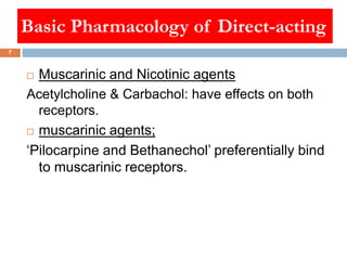 Basic Pharmacology of Direct-acting
 Muscarinic and Nicotinic agents
Acetylcholine & Carbachol: have effects on both
rece...