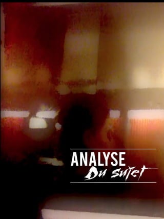 ANALYSE
Du sujet
 