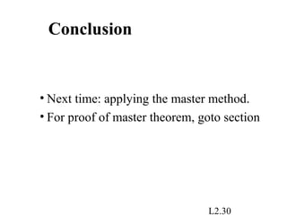 L2.30
Conclusion
• Next time: applying the master method.
• For proof of master theorem, goto section
 