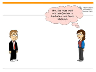 Hm. Das muss wohl
 mit den Quellen zu
tun haben, aus denen
      ich lerne.
 