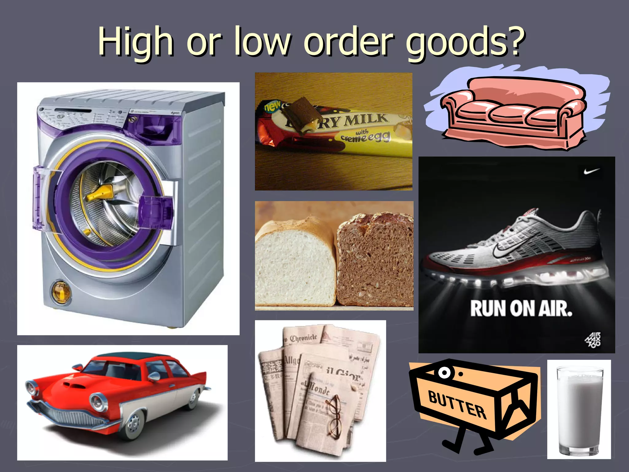 High or low order goods? 