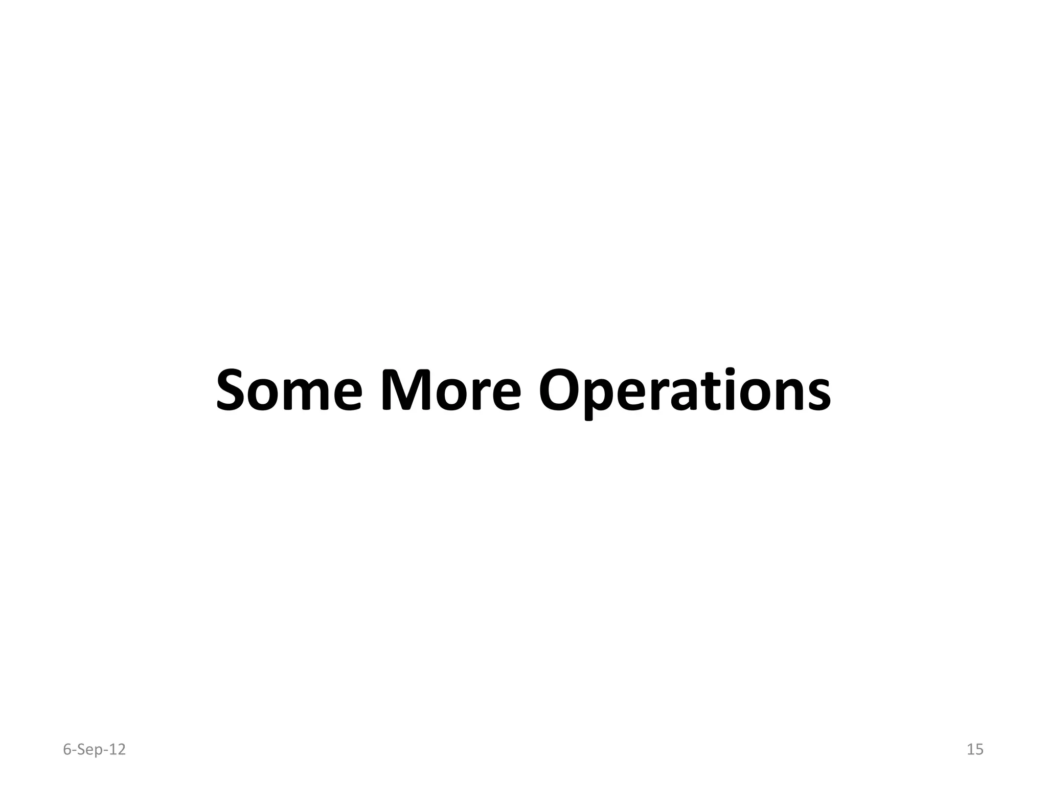 Some More Operations
6-Sep-12 15
 