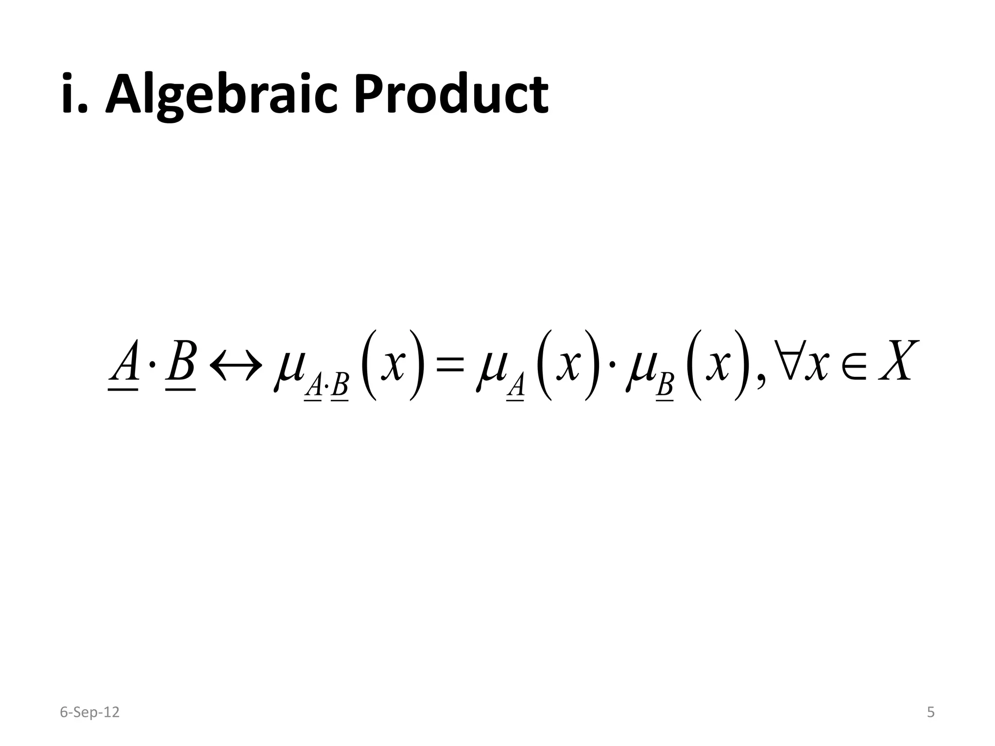 i. Algebraic Product
6-Sep-12 5
     ,A B A BA B x x x x X       
 