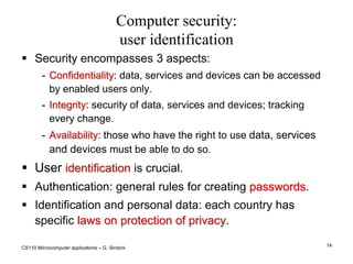 E-government: IT-enabling of Public Administration (PA) services, aimed at optimizing organizations’ work and providing users (members of public and businesses) with newer, faster services (e.g. websites). 