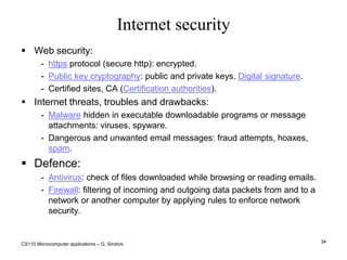The oldest services are email, file and document transmission (ftp), newsgroup (nntp), remote control (telnet).