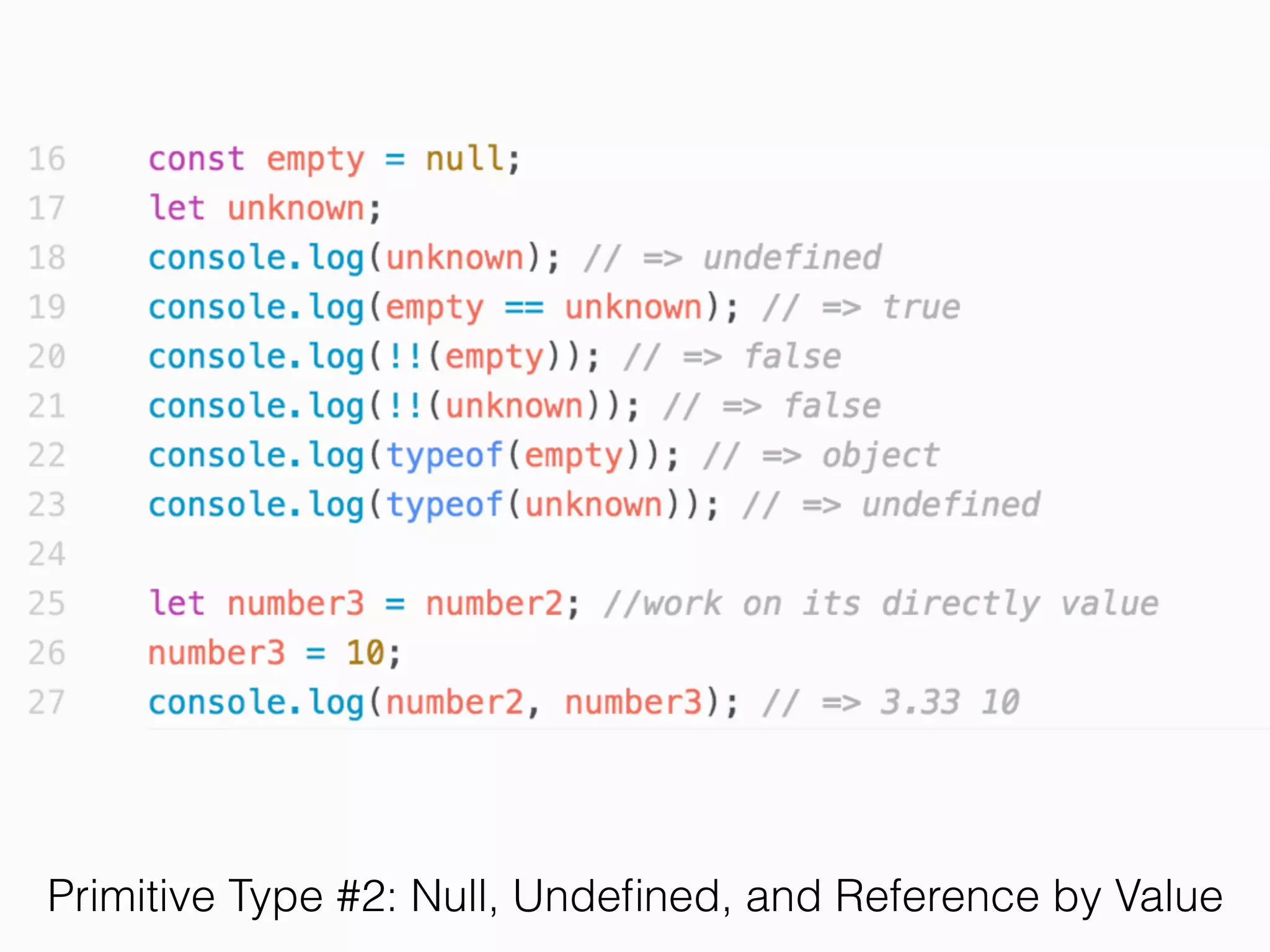 ES6 Basic
• /* Comment */
• // Comment
• console.log(‘print out’);
• Syntax mostly derived from C language
• if (true){}
• while (true){}
• do{…} while(true);
• for(init ; condition; incr) {}
 