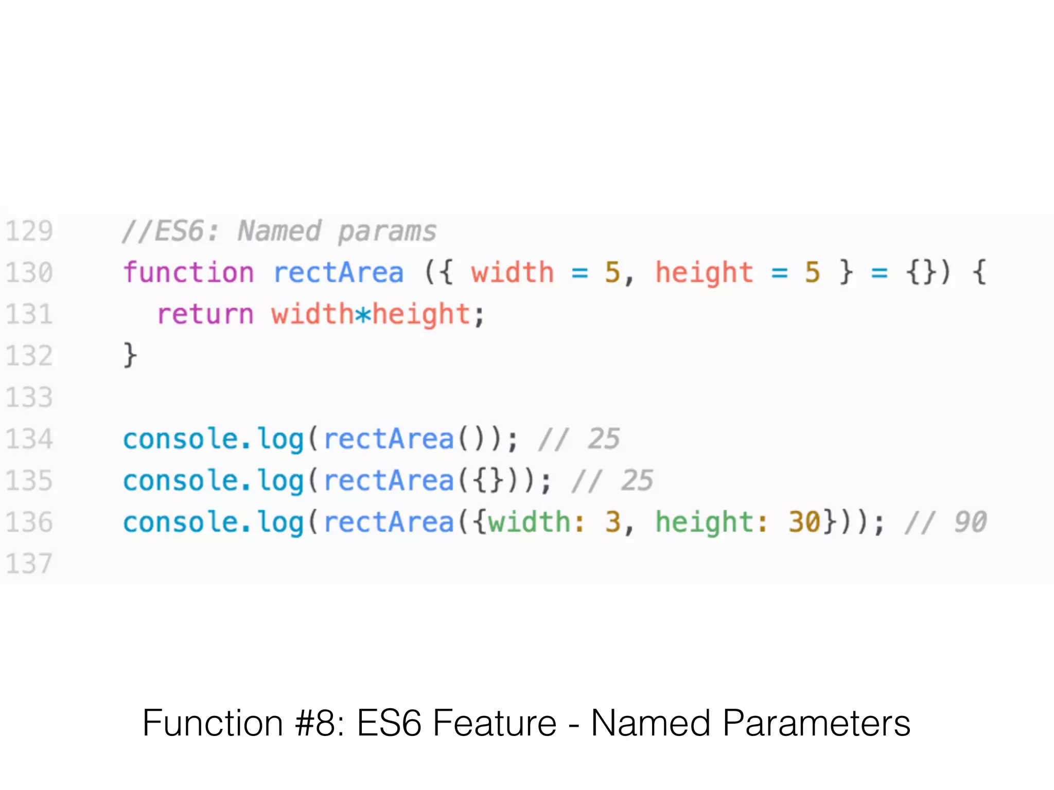 Function #2: ES6 Feature - Declaration
 