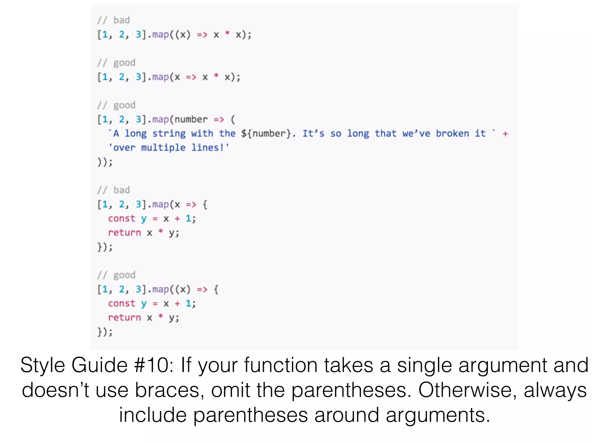 Style Guide #2. Wrap immediately invoked function
expressions in parentheses.
Why? An immediately invoked function expression is a single unit -
wrapping both it, and its invocation parens, in parens, cleanly expresses
this.
 