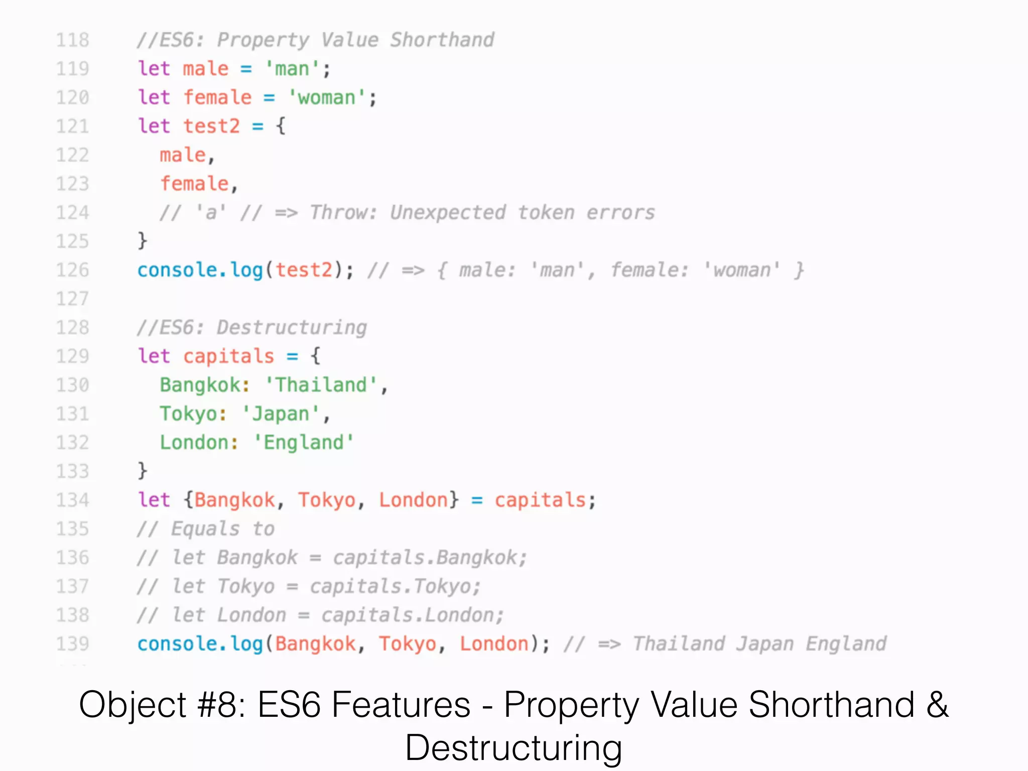 Style Guide #10: If your function takes a single argument and
doesn’t use braces, omit the parentheses. Otherwise, always
include parentheses around arguments.
 