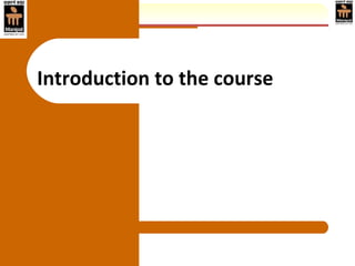 Introduction to the course
 