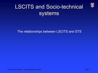LSCITS and Socio-technical systemsThe relationships between LSCITS and STS