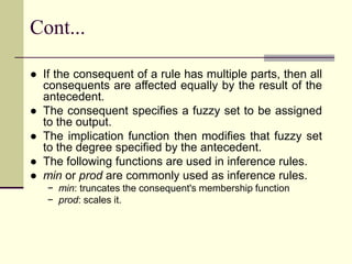 Cont...
● If the consequent of a rule has multiple parts, then all
consequents are affected equally by the result of the
a...