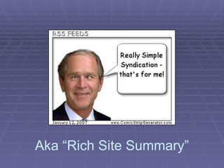 Aka “Rich Site Summary” 