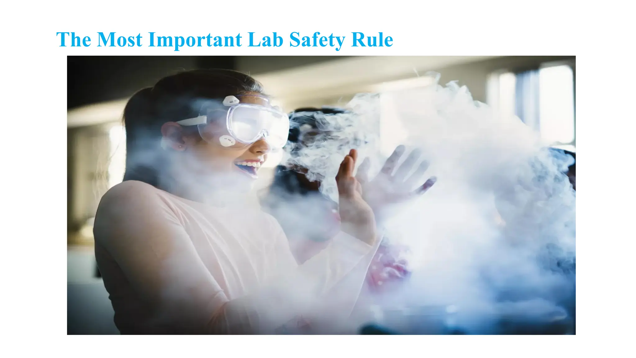 The Most Important Lab Safety Rule
 