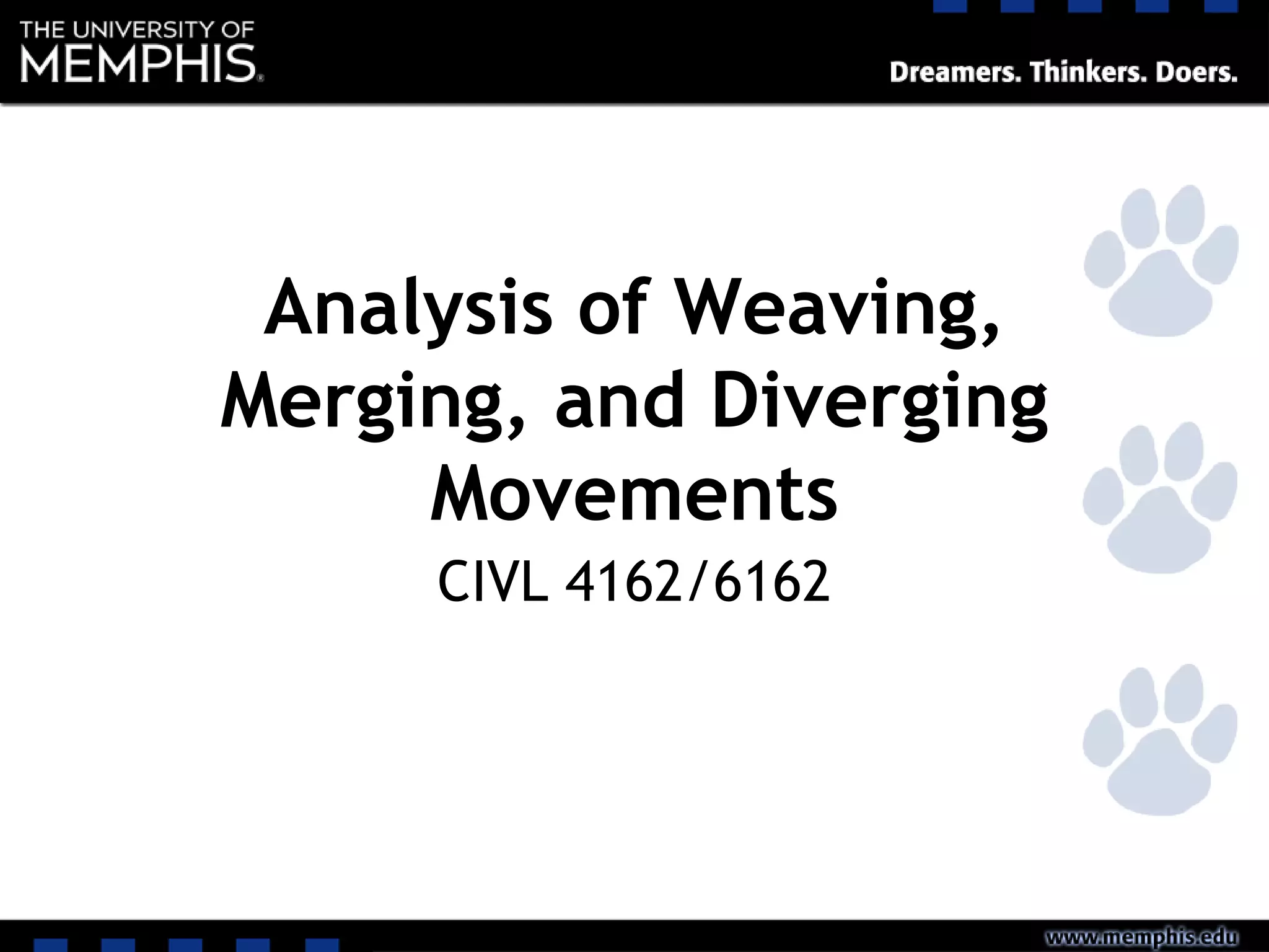 Analysis of Weaving,
Merging, and Diverging
Movements
CIVL 4162/6162
 