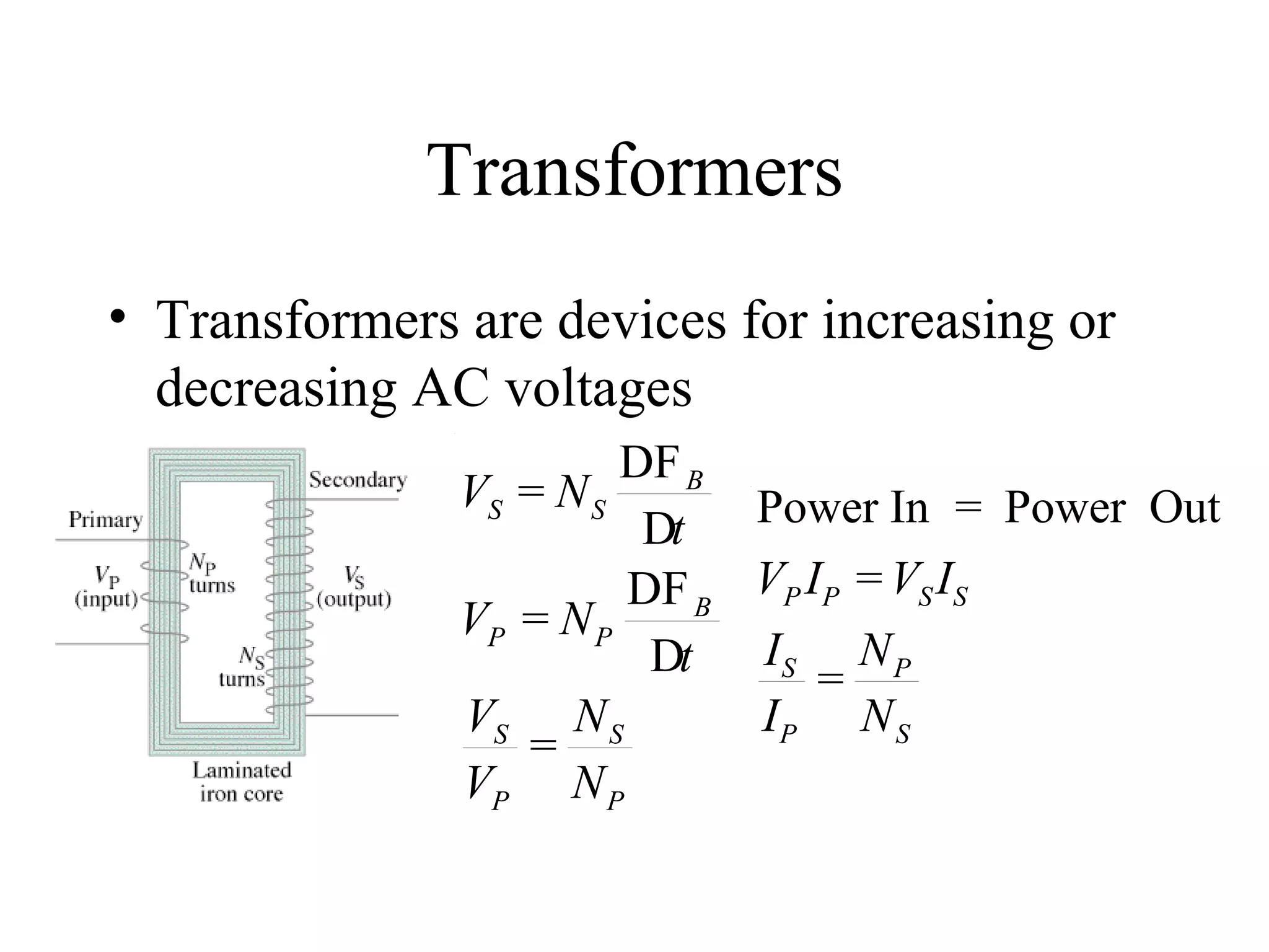 Transformers Transformers are devices for increasing or decreasing AC voltages 