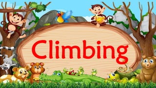 Climbing
 