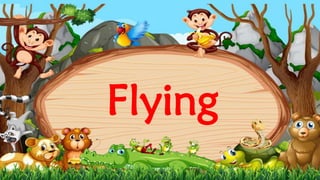 Flying
 