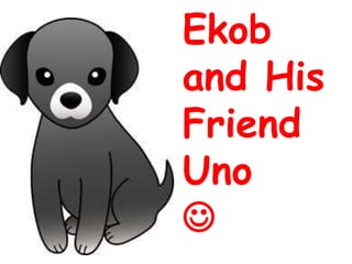 Ekob
and His
Friend
Uno


 