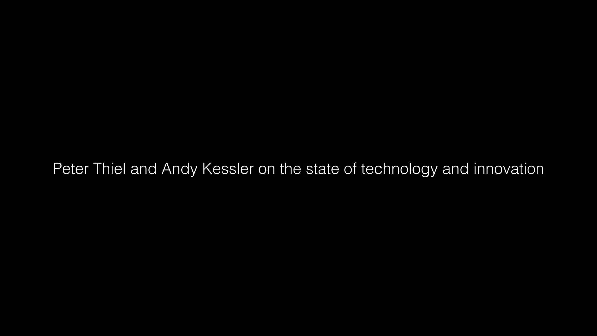 Peter Thiel and Andy Kessler on the state of technology and innovation
 