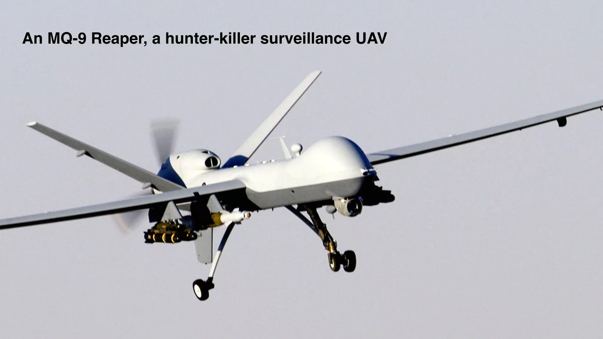An MQ-9 Reaper, a hunter-killer surveillance UAV
 