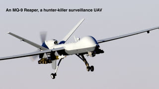 An MQ-9 Reaper, a hunter-killer surveillance UAV
 