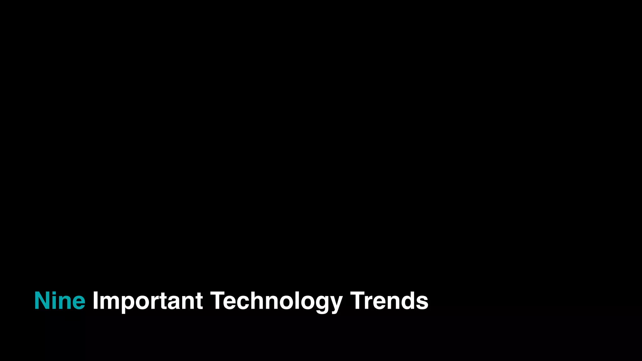 Nine Important Technology Trends
 