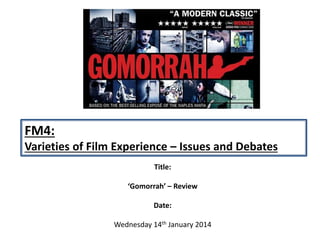 Title:
‘Gomorrah’ – Review
Date:
Wednesday 14th January 2014
FM4:
Varieties of Film Experience – Issues and Debates