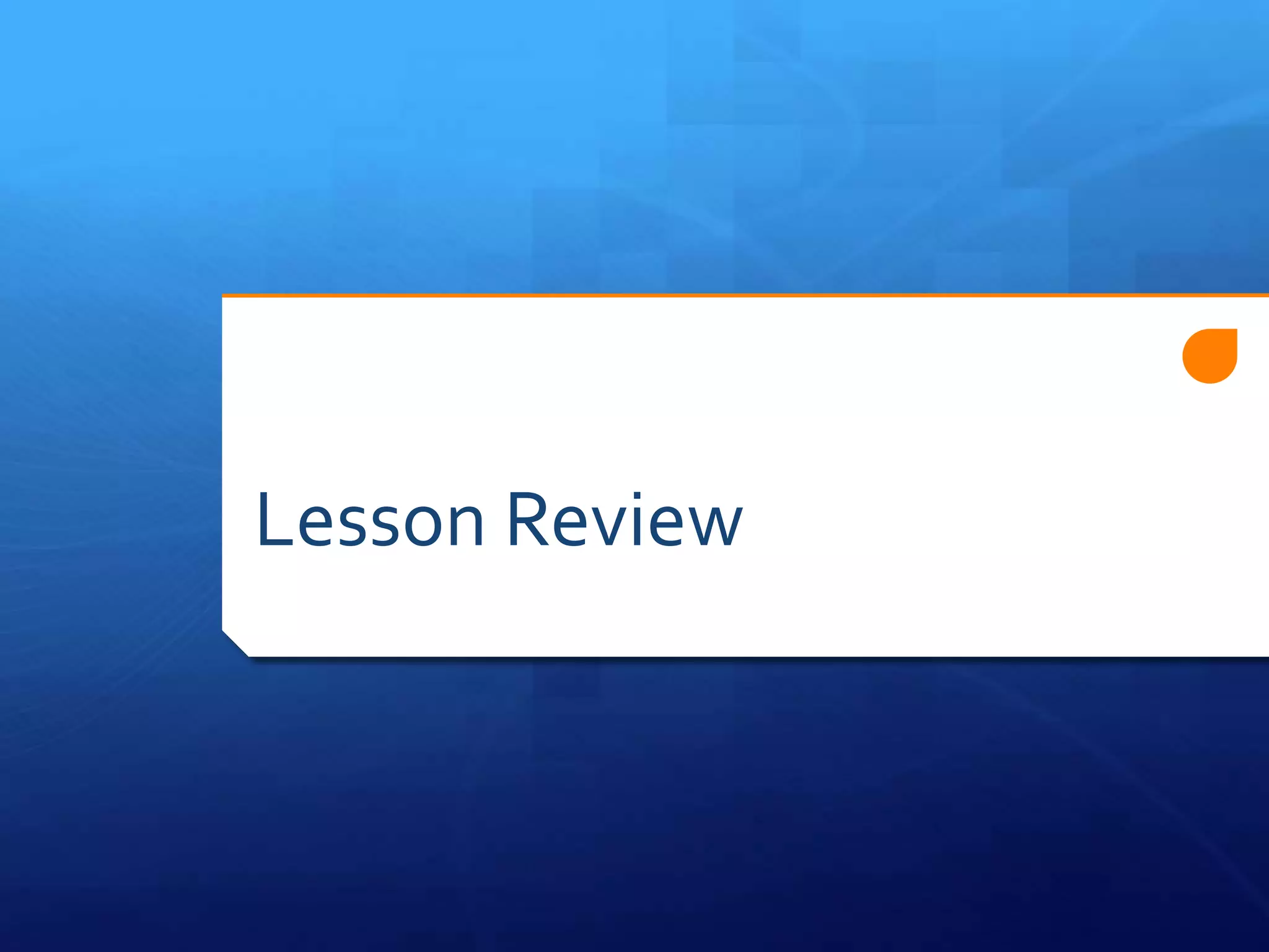 Lesson Review
 