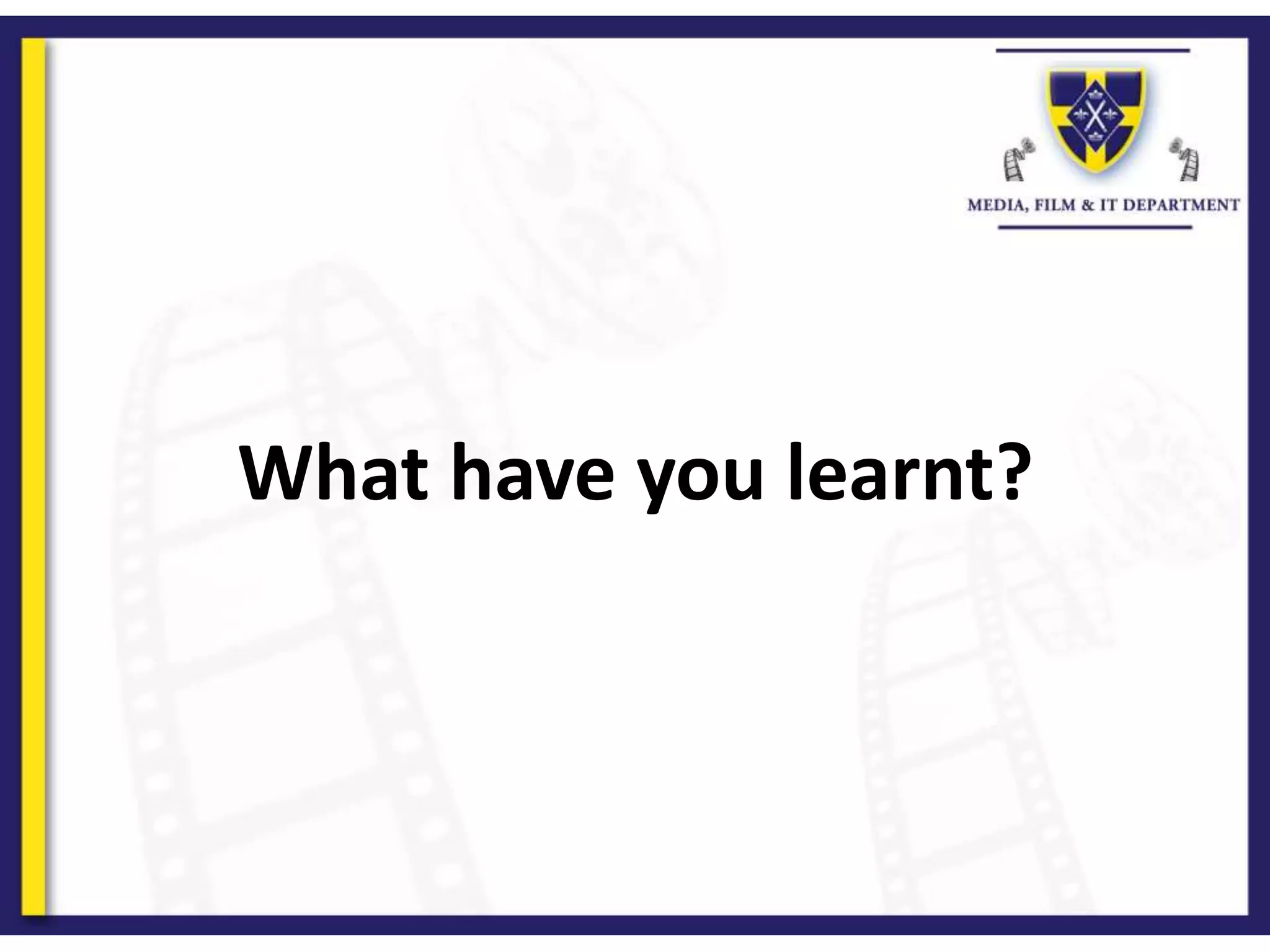 What have you learnt?
 