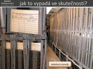NSWI021
Počítačové sítě II
verze 4.0, lekce 8, slide 29 jak to vypadá ve skutečnosti?
kabelové rozvody
 