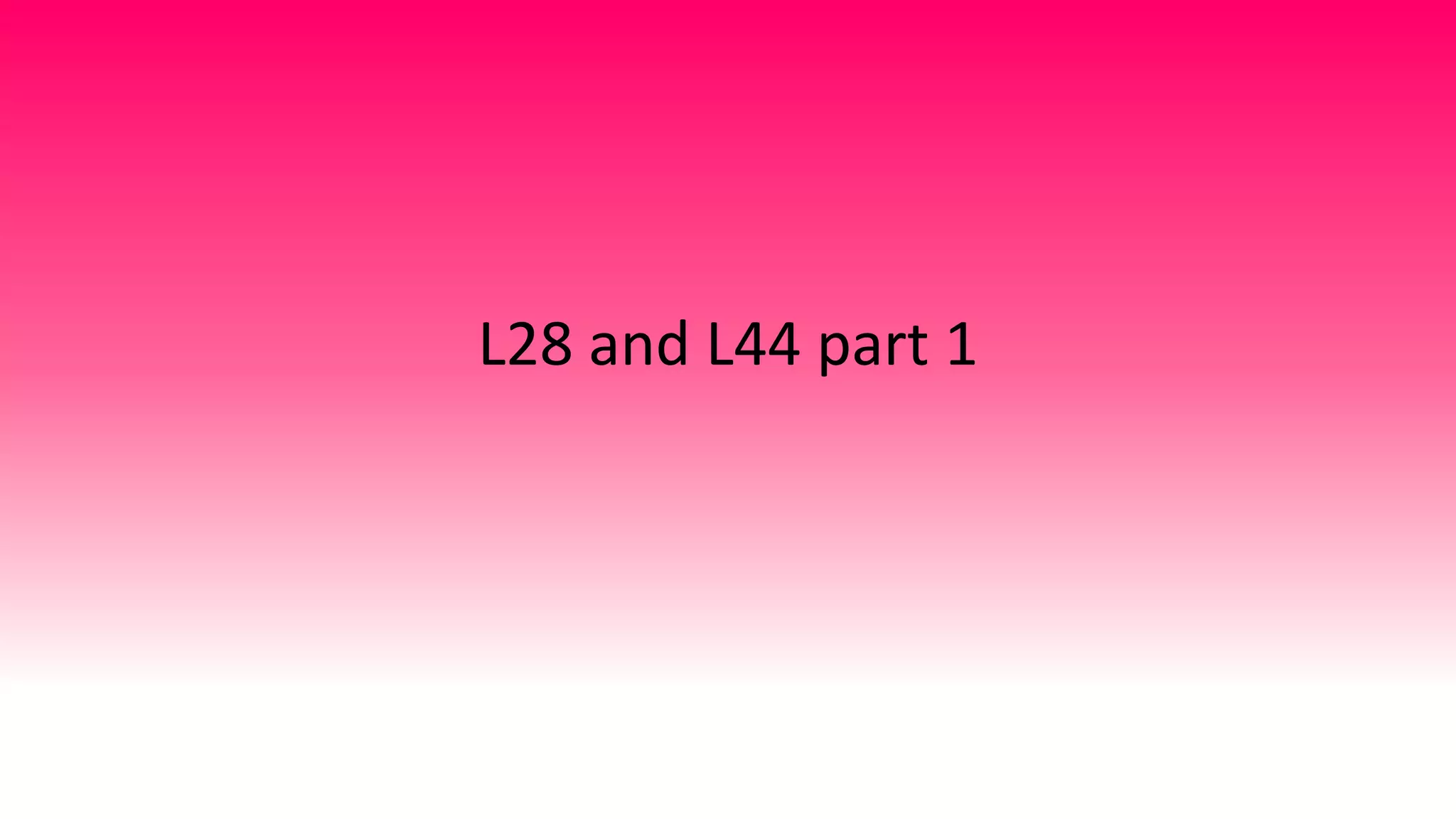 L28 and L44 part 1.pptx
